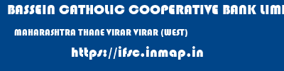 BASSEIN CATHOLIC COOPERATIVE BANK LIMITED  MAHARASHTRA THANE VIRAR VIRAR (WEST)  ifsc code